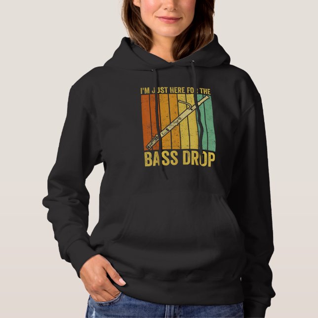 Bassoon Bassoonist I m Just Here For The Bass Drop Hoodie (Front)