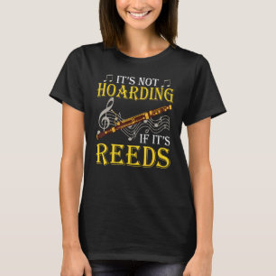 Bassoon Bassoonist It's Not Hoarding If It's Reeds T-Shirt