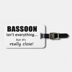 Bassoon Isn't Everything Luggage Tag