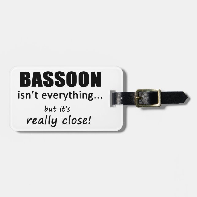 Bassoon Isn't Everything Luggage Tag (Front Horizontal)