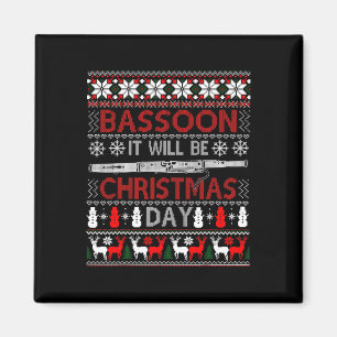 Bassoon It Will Be Christmas Day Gift Ugly Xmas Magnet