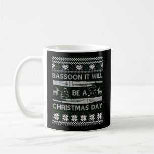 Bassoon It Will Christmas Day Ugly Xmas Sweater Coffee Mug