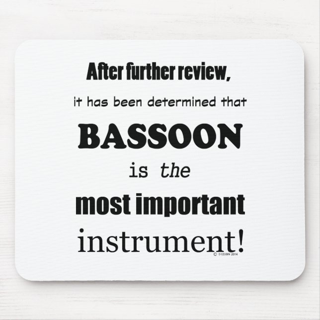 Bassoon  Most Important Instrument Mouse Pad (Front)