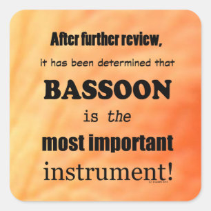 Bassoon Most Important Instrument Square Sticker