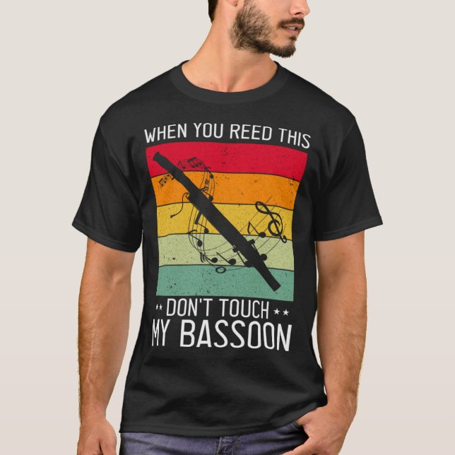 Bassoon Quote for Bassoon Reed and Bassoonist 5 T-Shirt (Front)