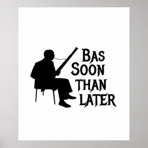 Bassoon Than Later Bassoon Pun Poster