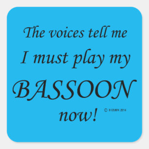 Bassoon Voices Say Must Play Square Sticker