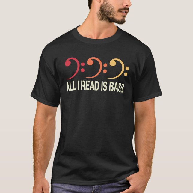 Bassoonist Bassoon All I read is bass 2 T-Shirt (Front)