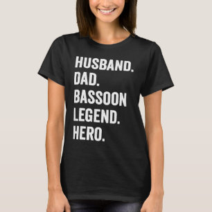 Bassoonist Husband Dad Bassoon Legend T-Shirt