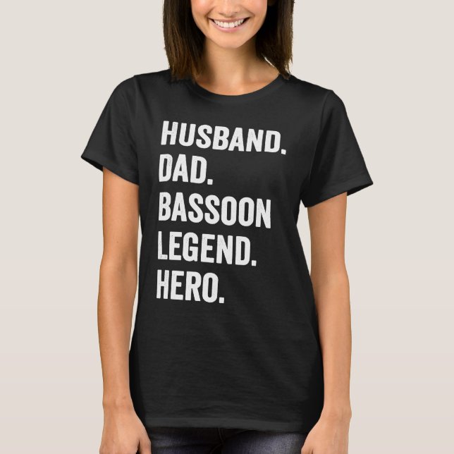 Bassoonist Husband Dad Bassoon Legend T-Shirt (Front)