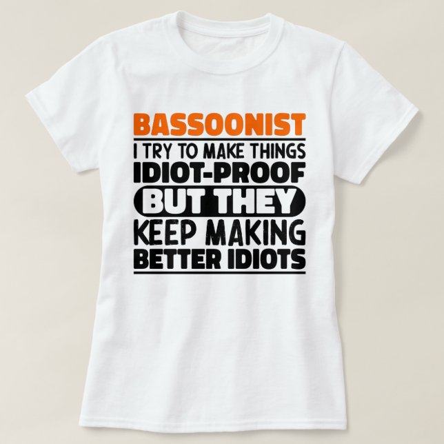 Bassoonist I Try To Make Things Funny Sayings Cool T-Shirt (Design Front)