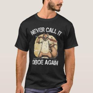 Bassoonist Never call it Oboe again  2 T-Shirt