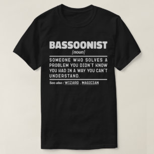 Bassoonist Noun Definition Musical Instrument Cool T-Shirt