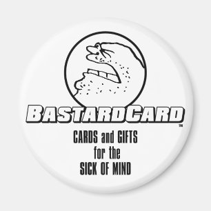 BastardCard For The Sick of Mind Magnet