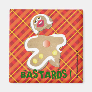 'BASTARDS !' gingerbread man cookie humourous pin Magnet