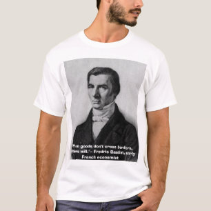 Bastiat, "When goods don't cross borders, sol... T-Shirt