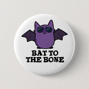 Bat To The Bone Funny Animal Pun 6 Cm Round Badge