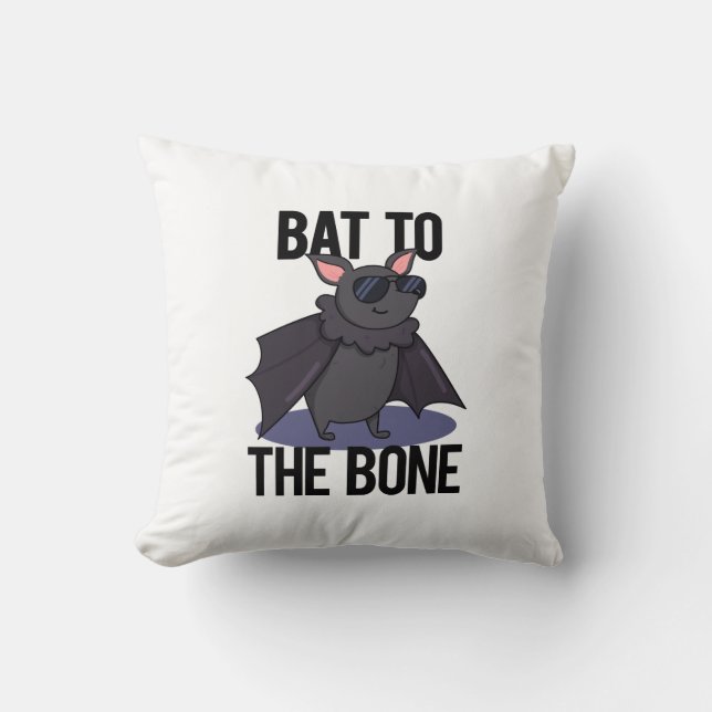 Bat To The Bone Funny Animal Pun  Cushion (Front)