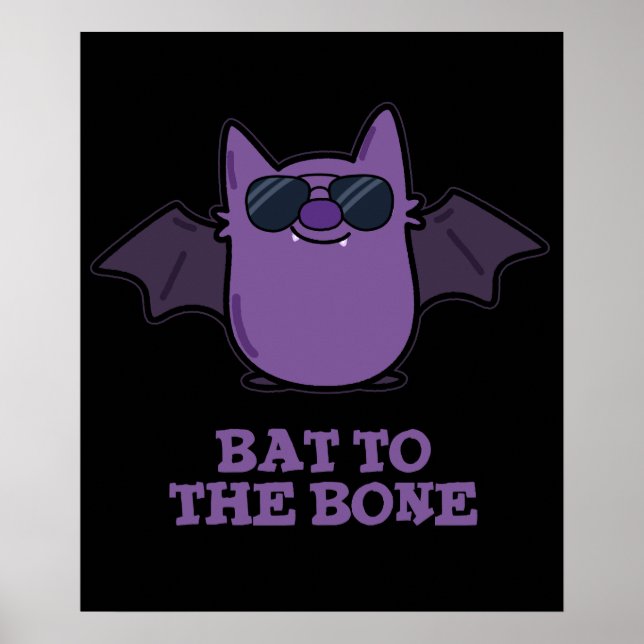 Bat To The Bone Funny Animal Pun Dark BG Poster (Front)