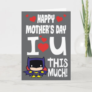 Batgirl Mother's Day   I Love U This Much! Card