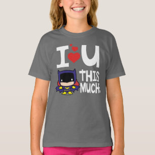 Batgirl Mother's Day   I Love U This Much! T-Shirt