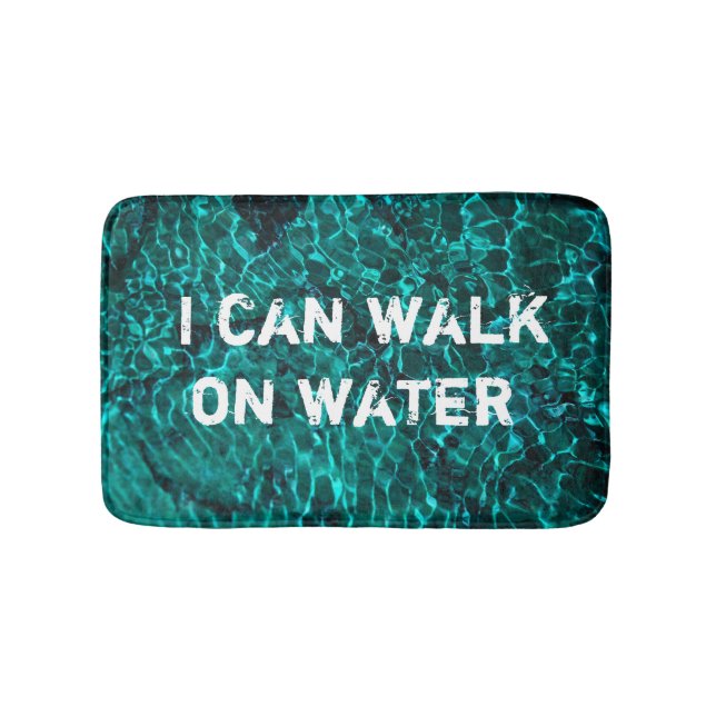 Bath Mat with message: "I can walk on water" (Front)