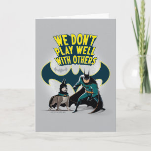 Batman & Ace - We Don't Play Well With Others Card