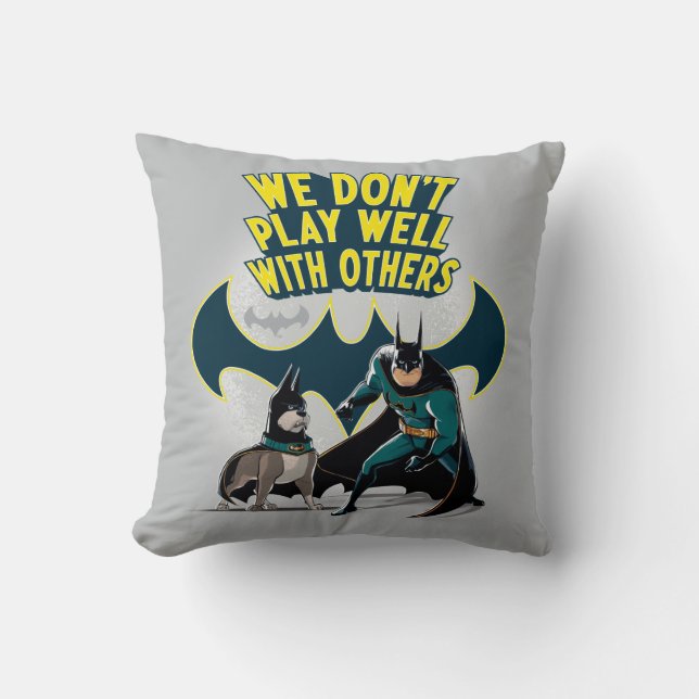 Batman & Ace - We Don't Play Well With Others Cushion (Front)