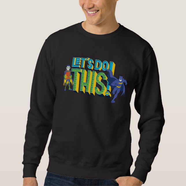 Batman | Let's Do This Sweatshirt (Front)