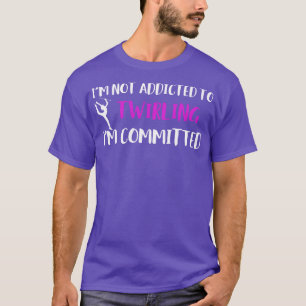 Baton Twirler Committed To Twirling Funny Majorett T-Shirt