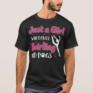 Baton Twirler Just a Girl Who Loves Twirling Dogs T-Shirt