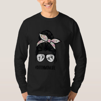 Baton Twirler Mum Life Messy Bun Hair Glasses Flow T-Shirt