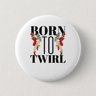 Baton Twirler Twirling Born To Twirl 6 Cm Round Badge