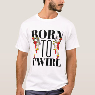 Baton Twirler Twirling Born To Twirl T-Shirt