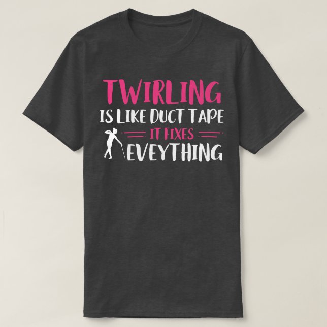 Baton Twirler Twirling Fixes Everything Funny Majo T-Shirt (Design Front)