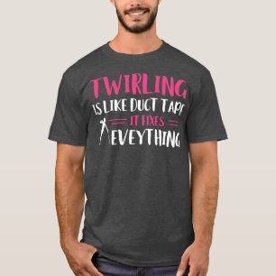 Baton Twirler Twirling Fixes Everything Funny Majo T-Shirt