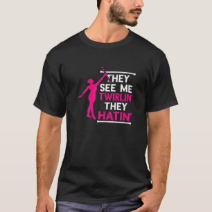 Baton Twirling Twirlin' Hatin' Baton Twirler Gymna T-Shirt