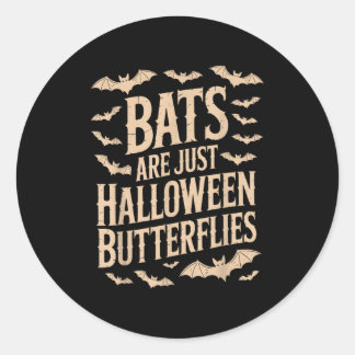 Bats Are Just Butterflies Spooky Season Funny Hall Classic Round Sticker