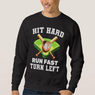 Batter Hit Hard Run Fast Turn Left Home Run Sweatshirt