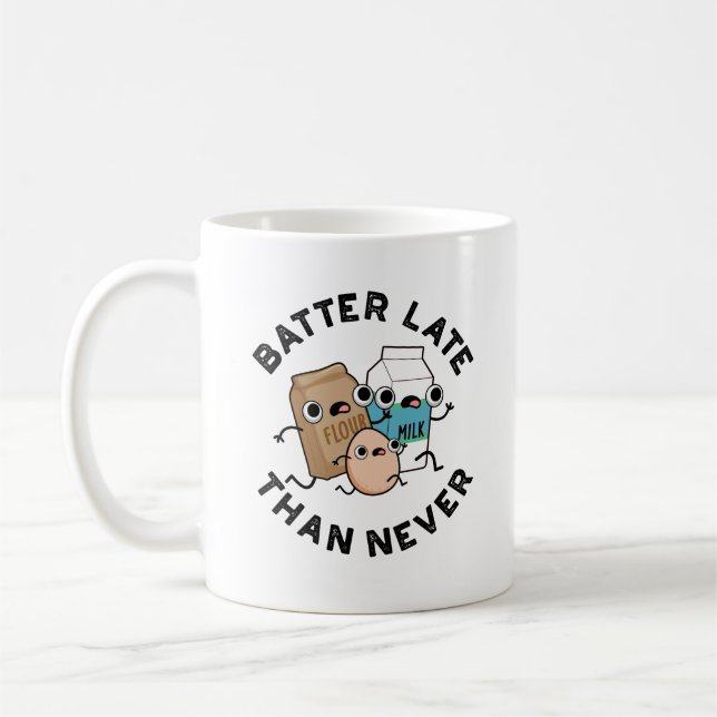 Batter Late Than Never Funny Baking Pun  Coffee Mug (Left)