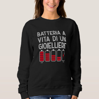 Batteria A Vita Di Un Gioielliere  Disegno Diverte Sweatshirt