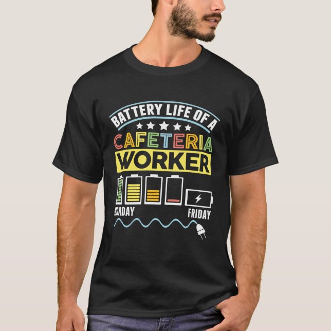 Battery Life Cafeteria Lunch Lady School Cafeteria T-Shirt (Front)