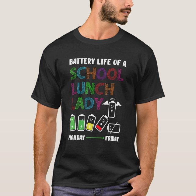 Battery Life Lunch Lady Cafeteria Food Preparation T-Shirt (Front)