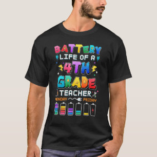 Battery Life Of A 4th Grade Teacher Back To School T-Shirt