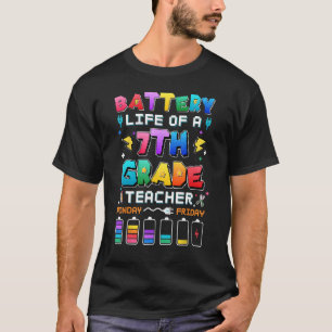 Battery Life Of A 7th Grade Teacher Back To School T-Shirt