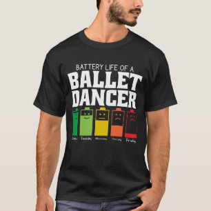 Battery Life Of A Ballet Dancer T-Shirt