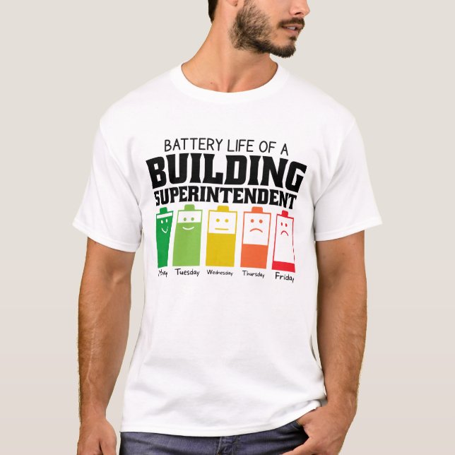 Battery Life Of A Building Superintendent T-Shirt (Front)