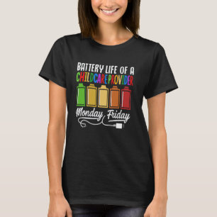 Battery Life Of A Childcare Provider Early Childho T-Shirt