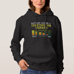 Battery Life of a Construction Worker Laborer Cont Hoodie