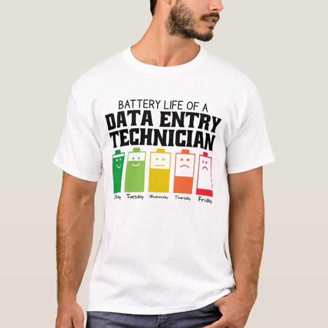 Battery Life Of A Data Entry Technician T-Shirt (Front)